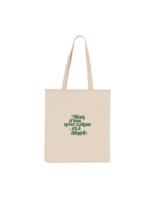 Tote Bag ''Mom, it was never a phase... it's a lifestyle''